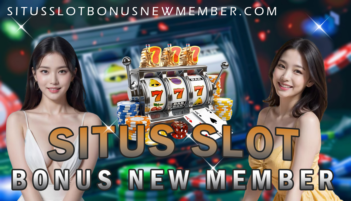 Situs Slot Bonus New Member